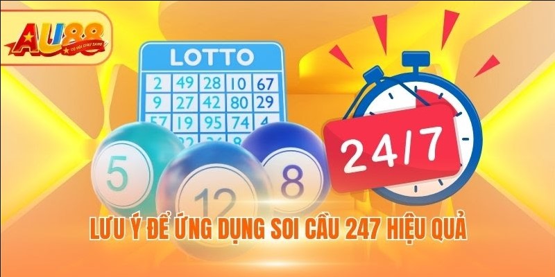 Lưu ý để ứng dụng soi cầu 247 hiệu quả